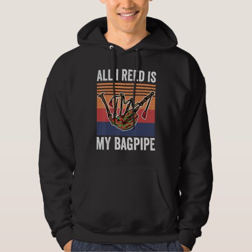 Bagpipe Music All I Reed Is My Bagpipe Hoodie