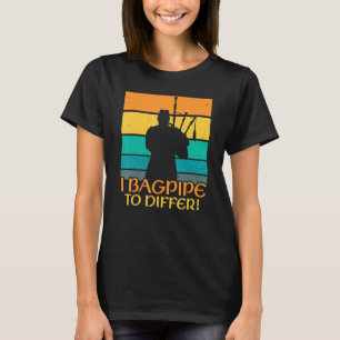 Bagpipe to Differ  Bagpiper Bagpipe Player Bagpipe T-Shirt