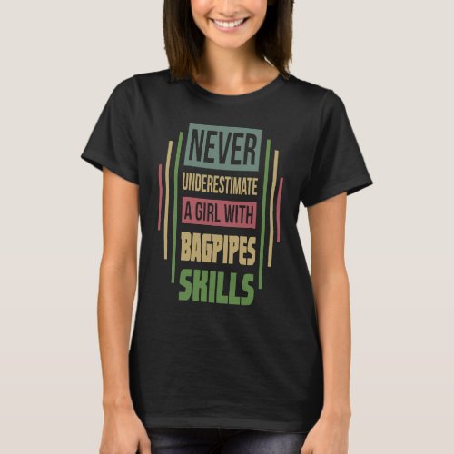 Bagpipes Skills Never Underestimate A Girl T_Shirt