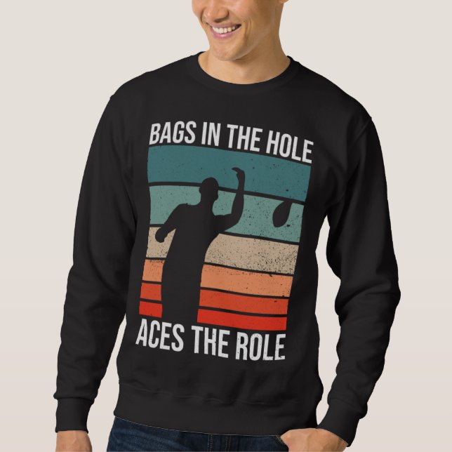 Bags In The Hole Aces The Role   Cornhole Sweatshirt (Front)