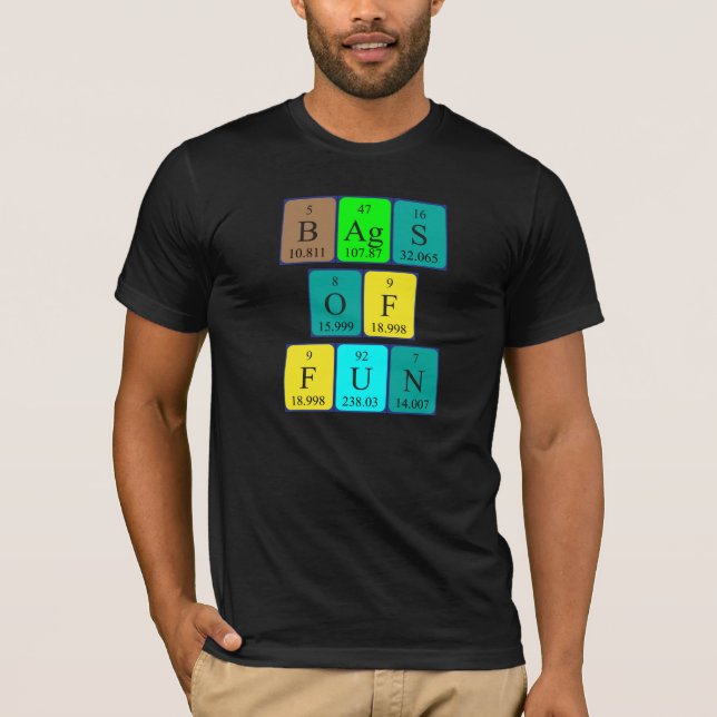 Bags of fun periodic table phrase shirt (Front)