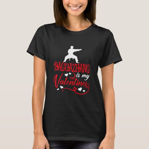 Baguazhang Is My Valentine Gift Baguazhang T_Shirt