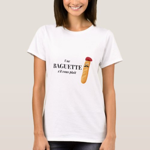 Baguette Sil Vous Plait French Bread I love France T_Shirt