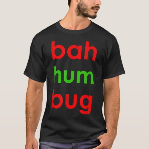 Bah Humbug Funny Christmas Holiday Grouch Gift  T_Shirt