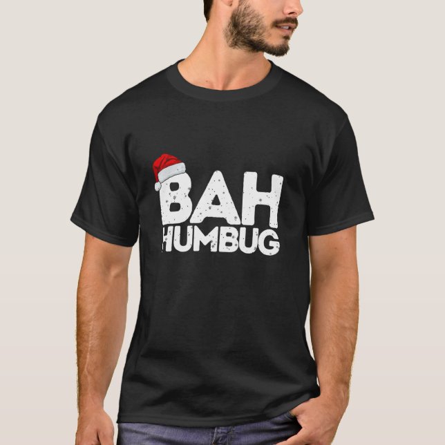 Bah Humbug Funny Sarcastic Anti Christmas Holiday  T-Shirt (Front)