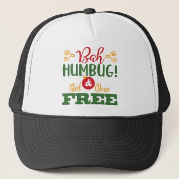 Bah Humbug - Get 1 Free Trucker Hat by Sandpiper_Designs at Zazzle