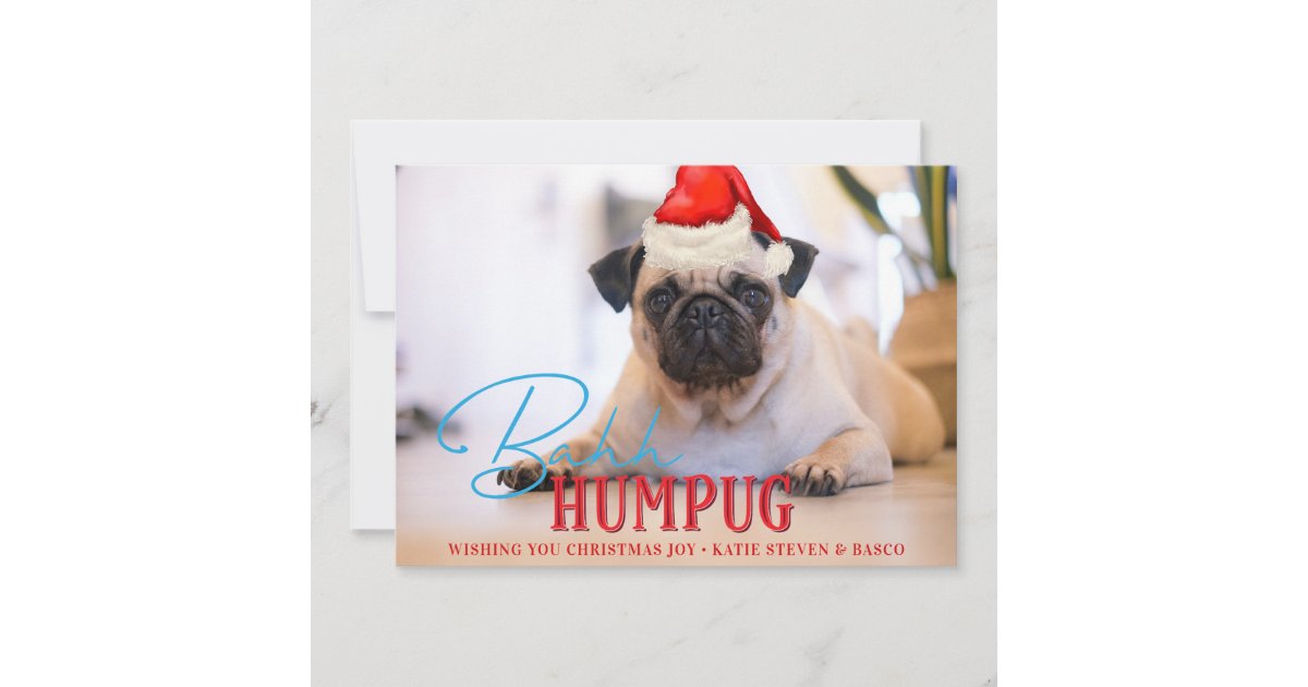 Bah Humpug Pug Dog Funny Custom Christmas Photo Holiday Card | Zazzle