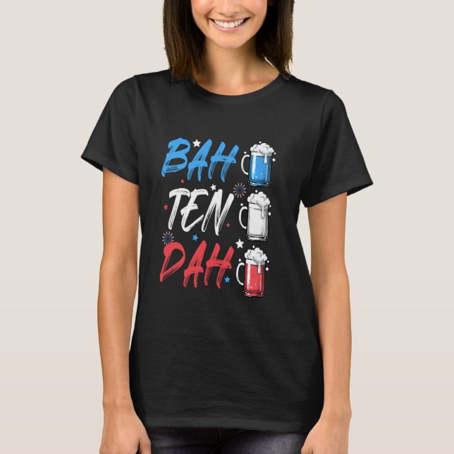 BAH TEN DAH Funny 4th Of July Beer Bartender Ameri T-Shirt (Front)