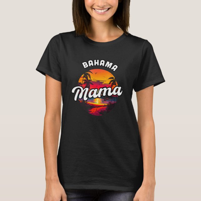 Bahama Mama Nassau Sunset Beach Souvenir Vacation  T-Shirt (Front)