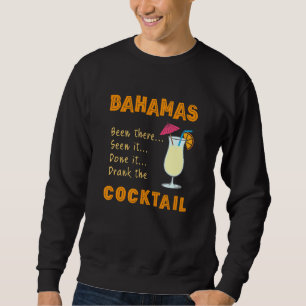 Bahamas Cocktail Drank The Cocktail In The Bahamas Sweatshirt