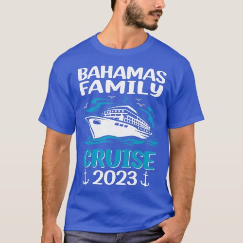 Bahamas Family Cruise 2023 Vacation rip Cruising B T_Shirt