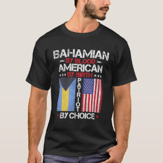 Bahamian By Blood American By Birth Patriot By Cho T-Shirt