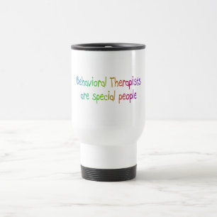 Bahavioral Therapists Are Special People Travel Mug