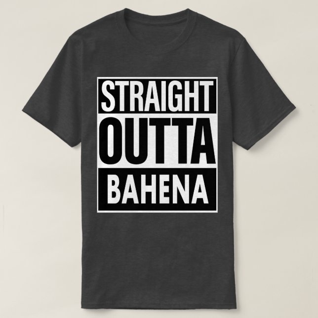 Bahena Name Straight Outta Bahena T-Shirt (Design Front)