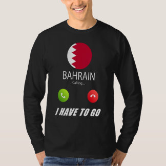 Bahrain Flag Souvenir Bahrain Is Calling Is Callin T-Shirt