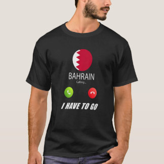 Bahrain Flag Souvenir Bahrain Is Calling Is Callin T-Shirt