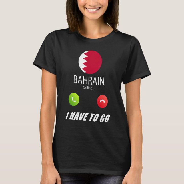 Bahrain Flag Souvenir Bahrain Is Calling Is Callin T-Shirt (Front)