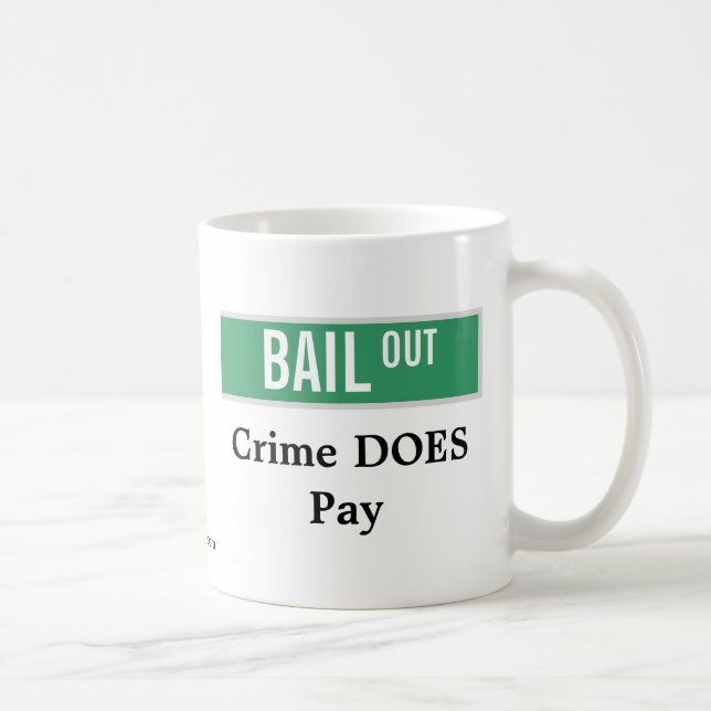 BAIL OUT - Crime DOES Pay Coffee Mug (Right)