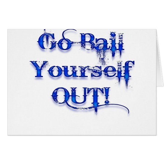 Bail Yourself Out Funny Bailout Card