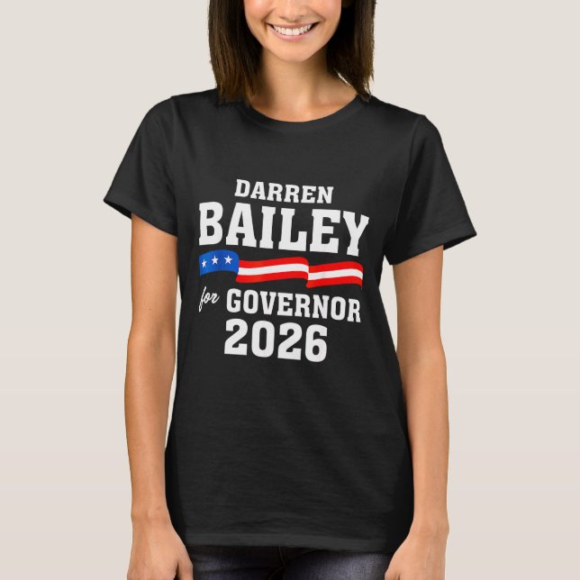 Bailey 2026 Darren For Governor Artwork T-Shirt (Front)
