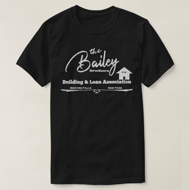 Bailey Building And Loan  It's a Wonderful Life  C T-Shirt (Design Front)