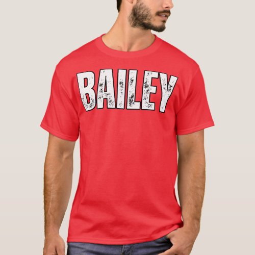 Bailey Name Gift Birthday Holiday Anniversary T_Shirt