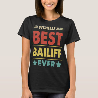 Bailiff Profession World's Best Bailiff Ever T-Shirt
