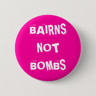 Bairns Not Bombs Button