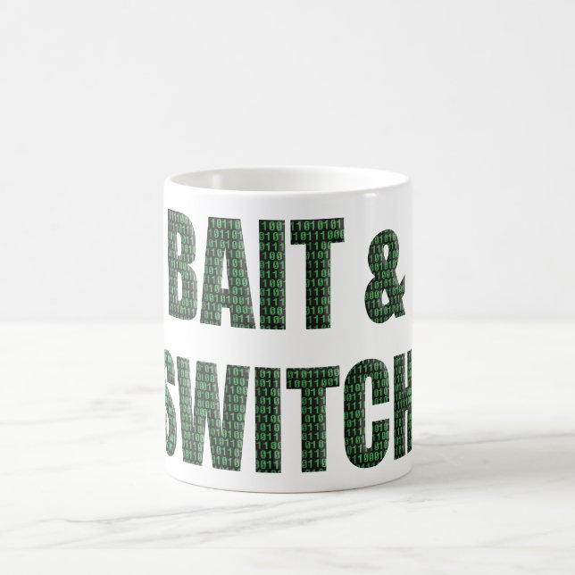 “Bait and Switch” with a binary code overlay.  Coffee Mug (Center)