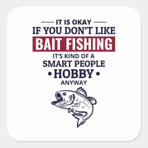 Bait Fishing Fish Lover Fishermen Funny Humor Square Sticker