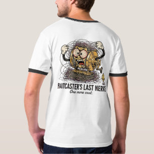 Baitcasters Last Nerve Funny Backlash Fishing Reel T-Shirt