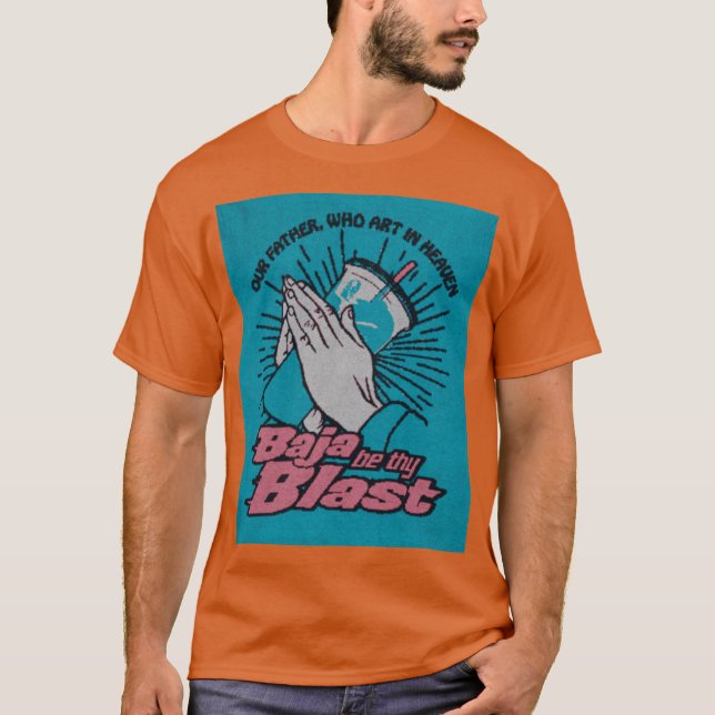 baja be thy blast friend T-Shirt (Front)