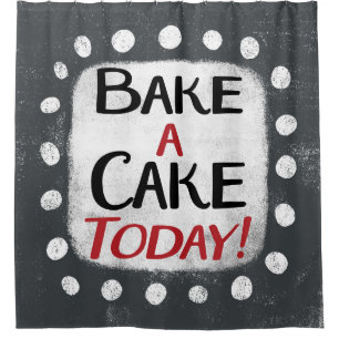 Bake A Cake Today Shower Curtain