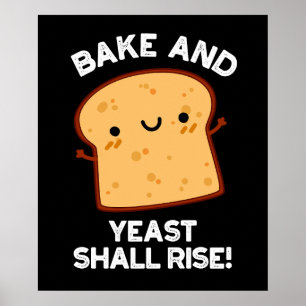 Bake And Yeast Shall Rise Funny Bread Pun Dark BG Poster