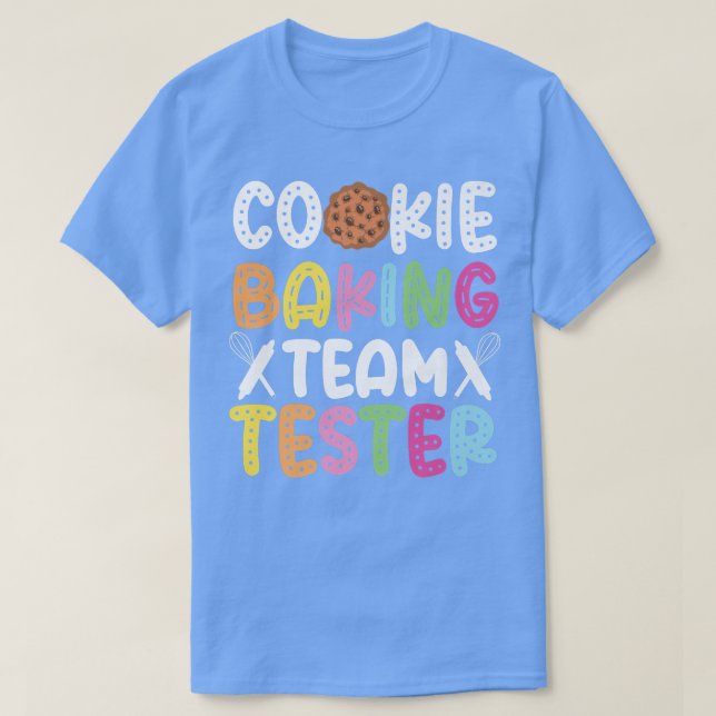 Bake Baking Cookie Team Tester Cookie Baking Team  T-Shirt (Design Front)