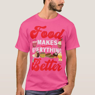 Bake Baking Cupcake Cake Pie Cookie Food Makes Eve T-Shirt