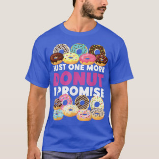 Bake Baking Donut Just One More Donut I Promise T-Shirt