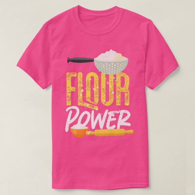 Bake Baking Flour Flour Power  T-Shirt (Design Front)