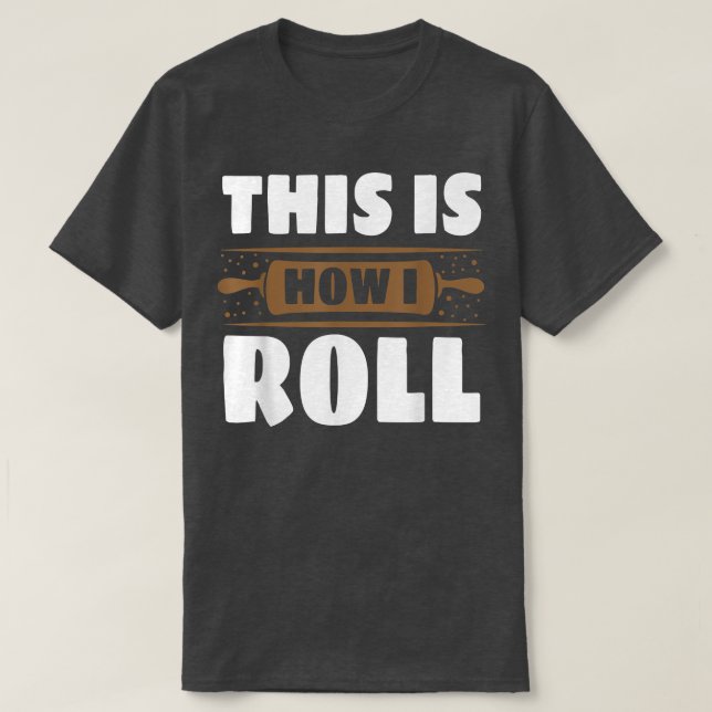 Bake Baking Rolling Pin 49 T-Shirt (Design Front)