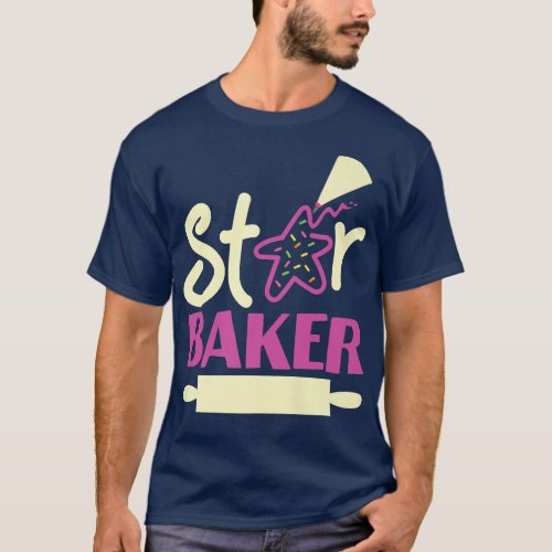 Bake Baking Star Cookie Star Baker  T_Shirt