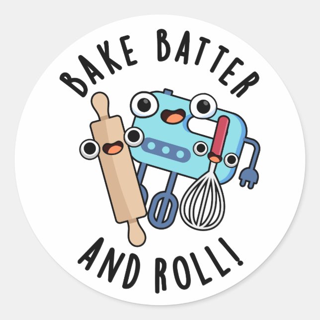 Bake Batter And Roll Funny Baking Pun  Classic Round Sticker (Front)