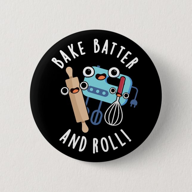 Bake Batter And Roll Funny Baking Pun Dark BG Button (Front)