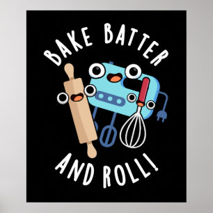 Bake Batter And Roll Funny Baking Pun Dark BG Poster