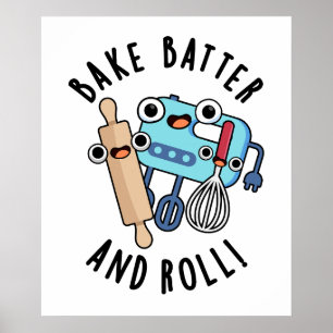 Bake Batter And Roll Funny Baking Pun Poster