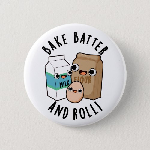 Bake Batter And Roll Funny Baking Song Pun  Button