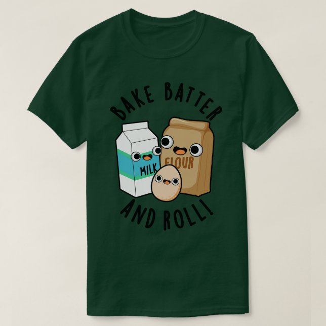 Bake Batter And Roll Funny Baking Song Pun T-Shirt (Design Front)