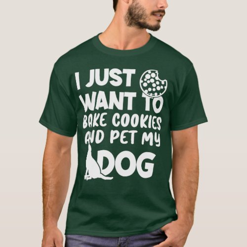 Bake Cookies Pet My Dog Lover Baker Animal Gift  T_Shirt