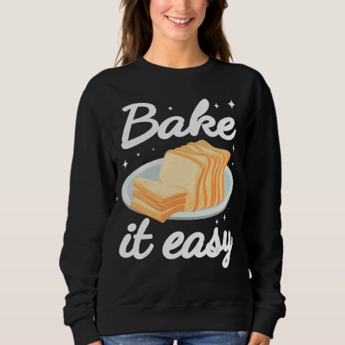Bake it Easy Baking cute for women funny bakery Ba Sweatshirt