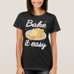 Bake it Easy Baking cute for women funny bakery Ba T-Shirt