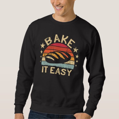 Bake it Easy Baking retro women funny bakery Bakin Sweatshirt